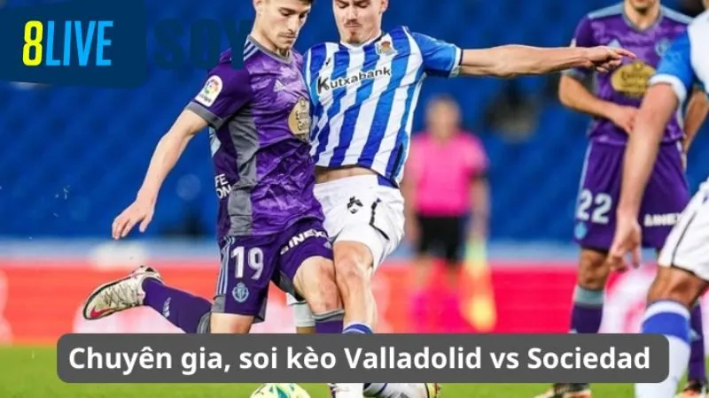 Chuyên gia, soi kèo Valladolid vs Sociedad