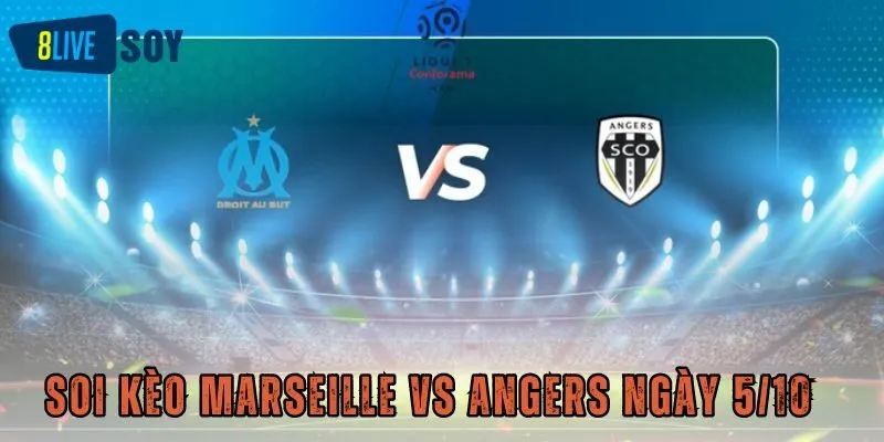 Soi Kèo Marseille Vs Angers Ngày 5/10 - Cơ Hội Sửa Sai 