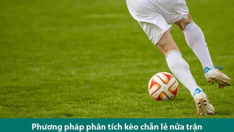 Phương pháp phân tích kèo chẵn lẻ nửa trận và mẹo đặt cược hiệu quả