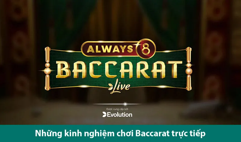 Kinh nghiệm và thủ thuật chơi Baccarat bất bại cho các bet thủ