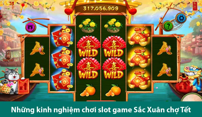 Trải nghiệm trò chơi sắc xuân chợ Tết và các kinh nghiệm chơi cực hay